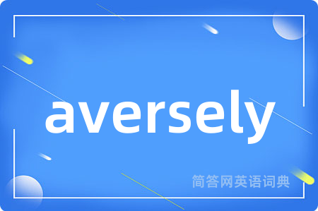 aversely