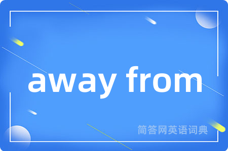 away from
