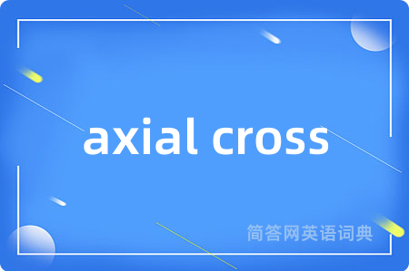 axial cross