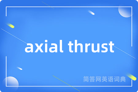 axial thrust