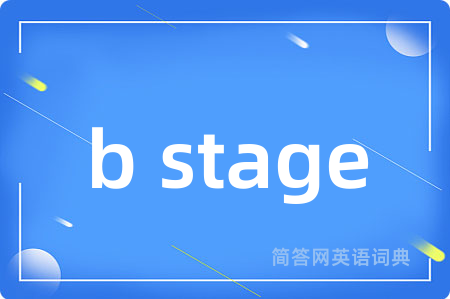 b stage