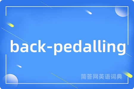 back-pedalling