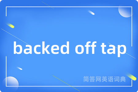 backed off tap