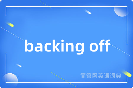 backing off