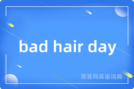 bad hair day