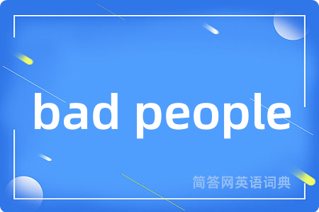 bad people