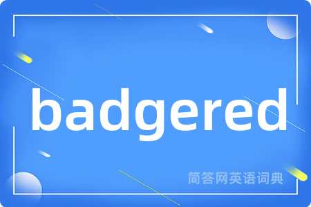 badgered