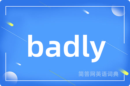 badly