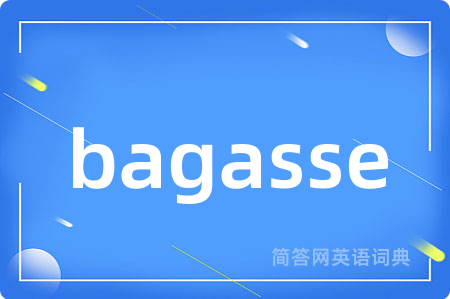 bagasse