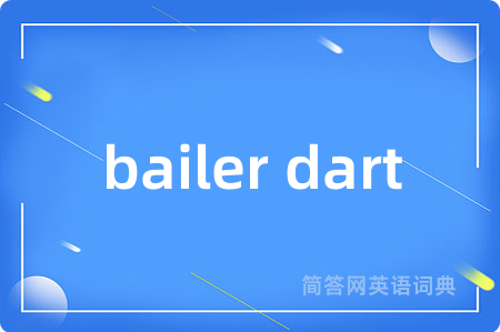 bailer dart
