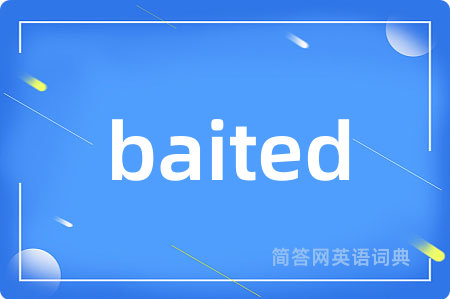 baited