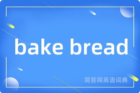 bake bread