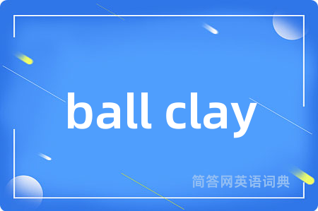 ball clay