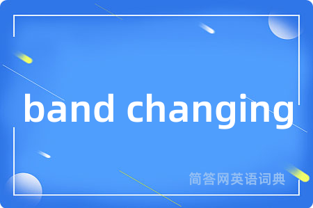 band changing