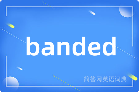 banded