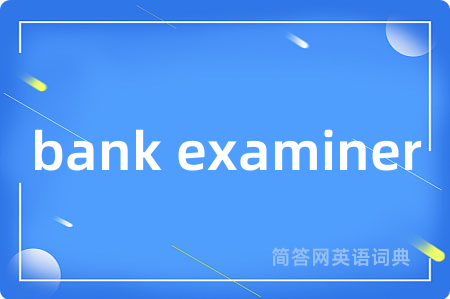 bank examiner