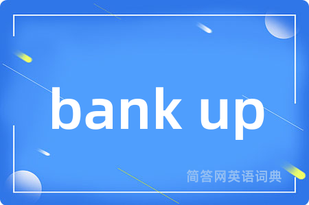 bank up