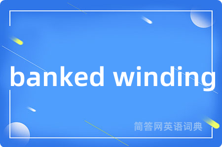 banked winding