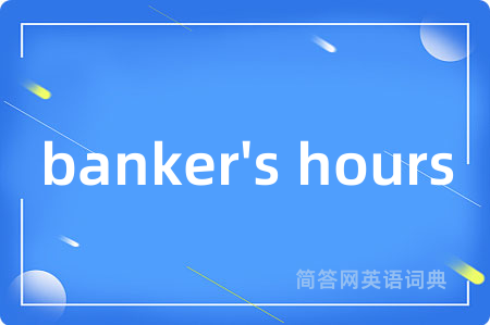 banker's hours