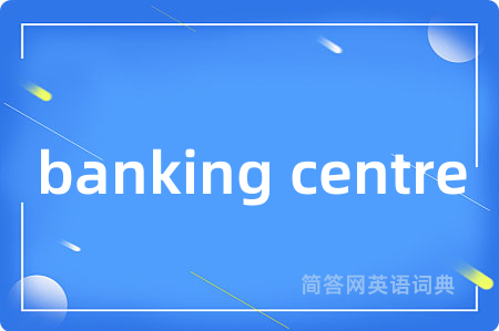 banking centre