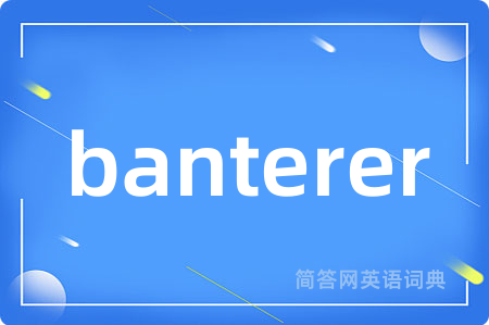 banterer