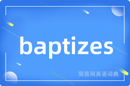 baptizes