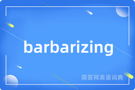 barbarizing