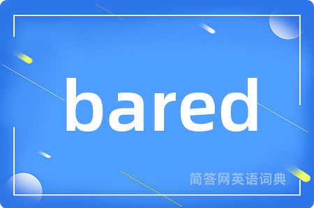 bared
