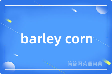 barley corn