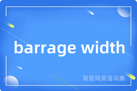 barrage width