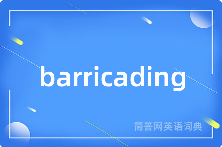 barricading