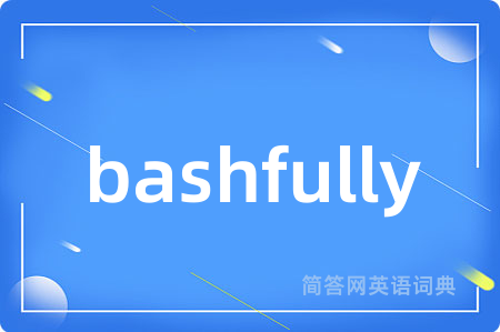bashfully