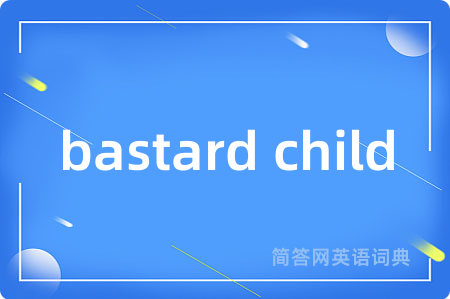bastard child
