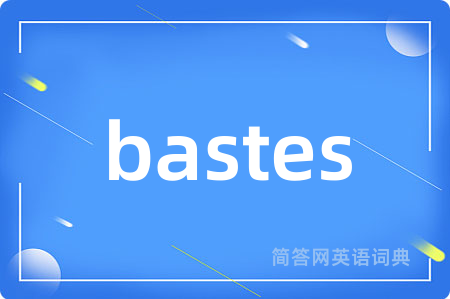 bastes