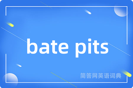 bate pits