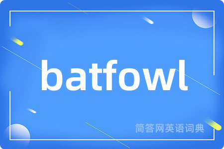 batfowl