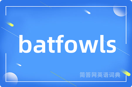 batfowls