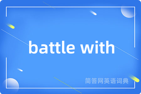 battle with