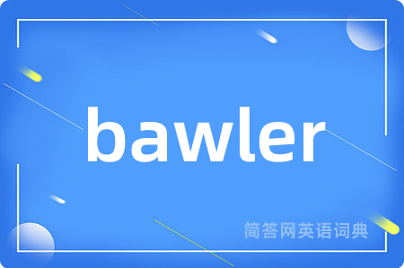 bawler