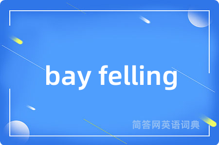 bay felling