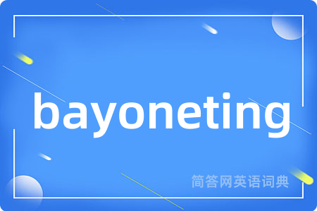 bayoneting