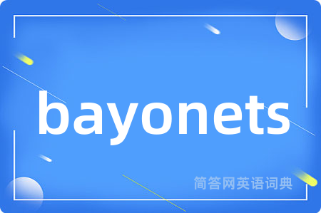 bayonets