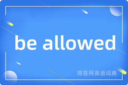 be allowed