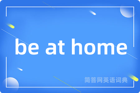 be at home