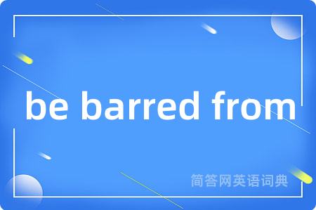 be barred from