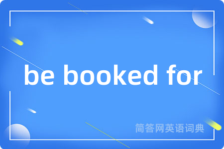 be booked for