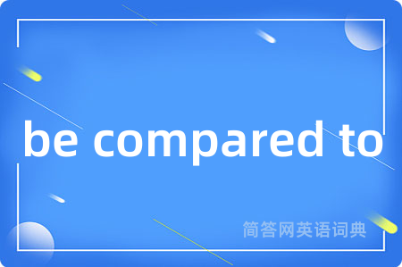 be compared to