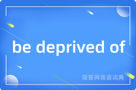 be deprived of
