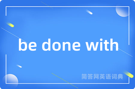 be done with