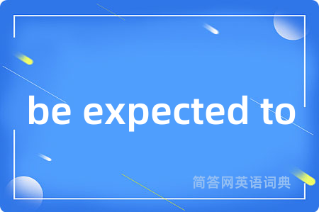 be expected to